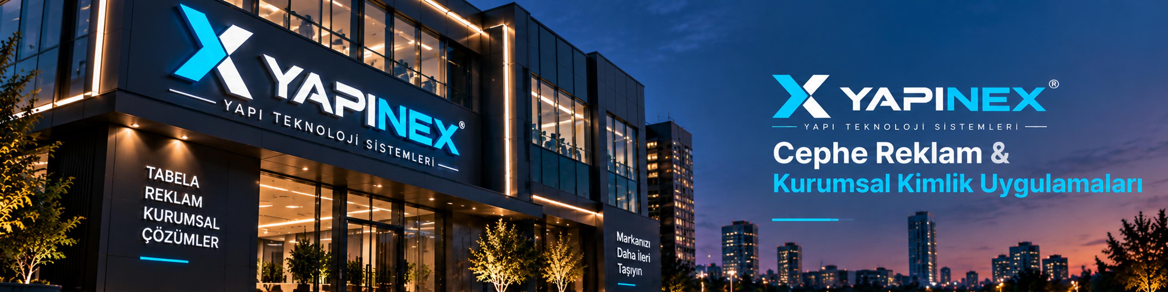 Cephe Reklam & Kurumsal Kimlik Uygulamaları ve YAPINEX marka alanı